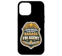 Custodia per iPhone 12 Pro Max Non avrei mai sognato di diventare un agente dell'FBI tosto, ma eccomi qui