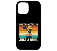 Custodia per iPhone 12 Pro Max Non farti prendere dal panico, questo è solo un trapano - Falegname per la lavorazione del legno