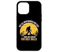 Custodia per iPhone 12 Pro Max Not All Wanderers Are Lost Golf Ball Golf Club Bigfoot