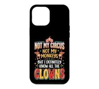 Custodia per iPhone 12 Pro Max Not My Circus Not My Monkeys But I Know All The Clowns Circo