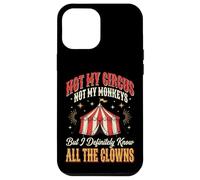 Custodia per iPhone 12 Pro Max Not My Circus Not My Monkeys But I Know All The Clowns Circo