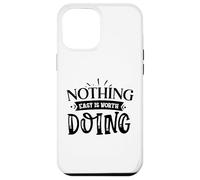 Custodia per iPhone 12 Pro Max Nothing Easy Is Worth Doing Motivation Citazione Grit Mindset