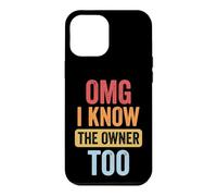 Custodia per iPhone 12 Pro Max Omg I Know The Owner Too