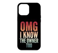Custodia per iPhone 12 Pro Max Omg I Know The Owner Too