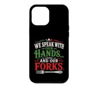 Custodia per iPhone 12 Pro Max Parliamo Con Le Nostre Mani E Le Nostre Forchette Italian Food Humor