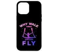 Custodia per iPhone 12 Pro Max Perché camminare quando puoi volare, volare yoga aereo, sete aeree
