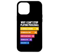 Custodia per iPhone 12 Pro Max Perché non riesco a smettere di giocare a Pickleball Reasons