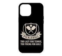 Custodia per iPhone 12 Pro Max Pickleball Giocatore Too Lazy For Tennis Too Young For Golf