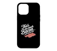 Custodia per iPhone 12 Pro Max Questo è troppo, dice Bacon, Nessuno ha mai scherzato sul cibo.
