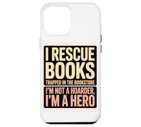 Custodia per iPhone 12 Pro Max Salvo Libri, Non Sono Un Accaparratore, Sono Un Eroe