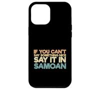 Custodia per iPhone 12 Pro Max Samoa Humor Divertente Samoan Se non puoi dire qualcosa di carino
