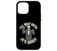 Custodia per iPhone 12 Pro Max Scheletro Direttore I'll Wait Until It's Quiet divertente