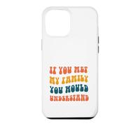 Custodia per iPhone 12 Pro Max Se incontrassi la mia famiglia capiresti