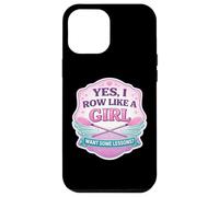 Custodia per iPhone 12 Pro Max Sì, Row Like A Girl Want Some Lessons Funny Rowing Crew