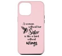 Custodia per iPhone 12 Pro Max Sisters Woman Without Her Sister is Like Bird Without Wings