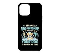 Custodia per iPhone 12 Pro Max Sono Diventata Toelettatrice Perché Il Tuo Cane Vale