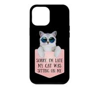 Custodia per iPhone 12 Pro Max Sorry I'm Late My Cat Was Sitting On Me Sarcastic