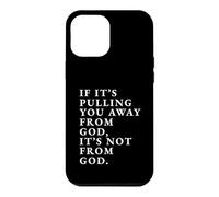 Custodia per iPhone 12 Pro Max Stampa con citazione motivazionale "If It's Pulling You Away From God"