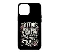 Custodia per iPhone 12 Pro Max Tattoos Because Being An Adult Is Hard Deserve Divertente