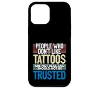 Custodia per iPhone 12 Pro Max Tatuato Persone A Che Non Piacciono I Tatuaggi Non Vero