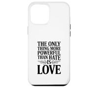 Custodia per iPhone 12 Pro Max The Only Thing More Powerful Than Hate is Love Citazione