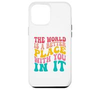 Custodia per iPhone 12 Pro Max The World Is A Better Place With You In It Men Women Trendy