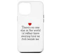 Custodia per iPhone 12 Pro Max Theres NoOne Else in the World Id Rather Have Snoring Funny