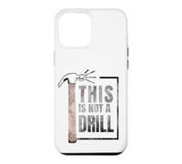 Custodia per iPhone 12 Pro Max This Is Not A Drill Funny Hammer Construction Citazione