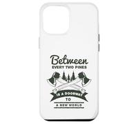 Custodia per iPhone 12 Pro Max Tra ogni due pini c'è una porta per un nuovo mondo