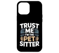 Custodia per iPhone 12 Pro Max Trust Me I'm The Pet Sitter divertente pet sitter