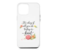 Custodia per iPhone 12 Pro Max Va bene se tutto ciò che fai oggi è lavorare a maglia - Knitting If Fun