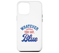 Custodia per iPhone 12 Pro Max Whatever You Say Blue Funny Baseball Lover
