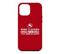 Custodia per iPhone 12 Pro Max Wish I Lacked Critical Thinking Skills Y'all Seem So Happy
