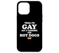 Custodia per iPhone 12 Pro Max Yeah I'm Gay Got A Yearning for Hot Dogs Funny Meme LGBTQ