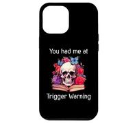 Custodia per iPhone 12 Pro Max You Had Me at Trigger Warning Dark Romance Trigger Warnings