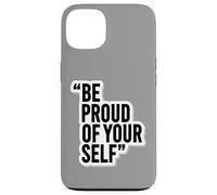 Custodia per iPhone 13 Adesivo motivazionale "Be Proud of Yourself"