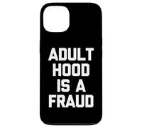 Custodia per iPhone 13 Adulthood Is A Fraud - Divertente detto sarcastico umorismo novità