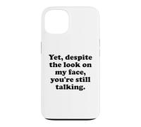 Custodia per iPhone 13 And Yet Despite the Look on My Face You're Still Talking Men