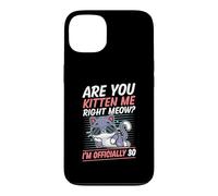 Custodia per iPhone 13 Are You Kitten Me Right Meow I'm Official 30 Year Old Cat