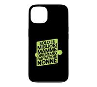 Custodia per iPhone 13 Assolo Le Migliori Mamme Diventano Fantastiche Nonne