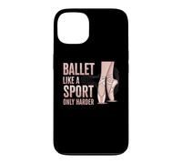Custodia per iPhone 13 Ballet Like A Sport Only Harder Dancer Ballerina Dance