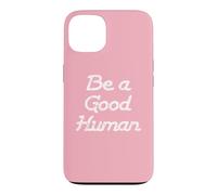 Custodia per iPhone 13 Be a Good Human,Kindness,Be a Nice Human,Raise Kind Humans