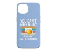 Custodia per iPhone 13 Beer You Cant Drink All Day If You Dont Start in the Morning