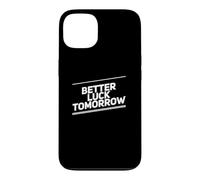 Custodia per iPhone 13 Better Luck Tomorrow Messaggi di testo divertenti Citazioni di fortuna divertenti