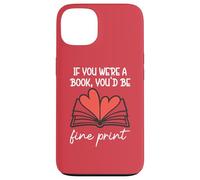 Custodia per iPhone 13 Books are My Valentine If You Were a Book Youd Be Fine Print