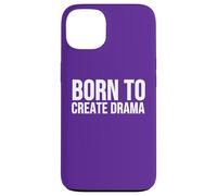 Custodia per iPhone 13 Born to Create Drama Funny Citazione Sarcasmo Umorismo