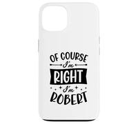 Custodia per iPhone 13 Certo che ho ragione I'm Robert Nome personalizzato