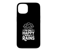 Custodia per iPhone 13 Citazione I'm Only Happy When It Rains