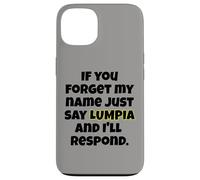 Custodia per iPhone 13 Dimentica il mio nome, basta dire Lumpia Fun Design Uomini Donne Bambini