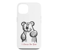 Custodia per iPhone 13 Divertente orsetto con scritta "I Choose the Bear"